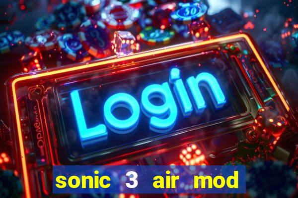 sonic 3 air mod extra slot shadow